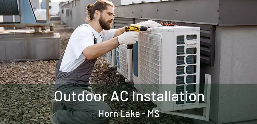 Outdoor AC Installation Horn Lake - MS